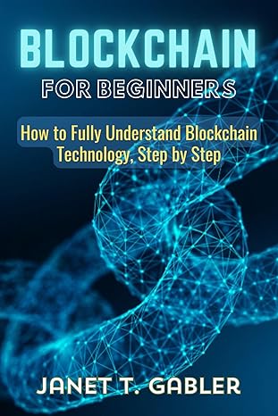 Blockchain For Beginners: How to Fully Understand Blockchain Technology, Step by Step - Epub + Converted Pdf